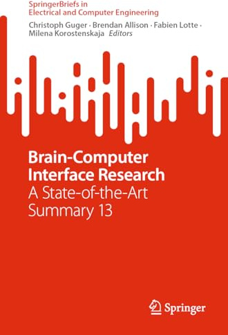 Brain-Computer Interface Research: A State-of-the-Art Summary 13 (SpringerBriefs in Electrical and Computer Engineering)