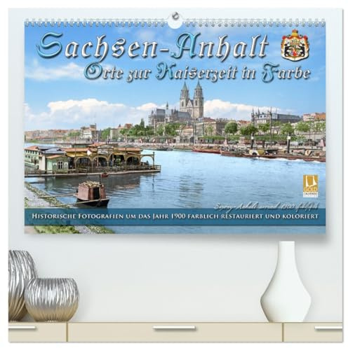 Sachsen-Anhalt - Orte zur Kaiserzeit in Farbe - Fotos restauriert und koloriert (hochwertiger Premium Wandkalender 2026 DIN A2 quer), Kunstdruck in ... Farben zu neuem Leben. (CALVENDO Orte)