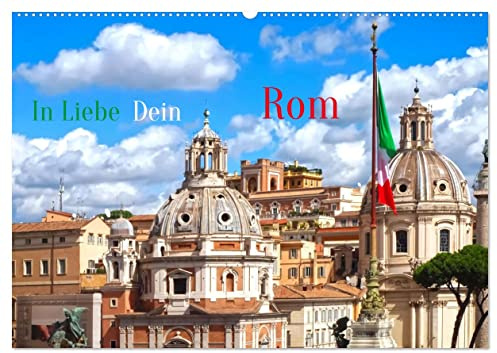 In Liebe Dein Rom (Wandkalender 2026 DIN A2 quer), CALVENDO Monatskalender: Rom ist die wunderbarste Stadt der Welt (CALVENDO Orte)