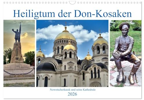 Heiligtum der Don-Kosaken - Nowotscherkassk und seine Kathedrale (Wandkalender 2026 DIN A3 quer), CALVENDO Monatskalender: Die Don-Kosaken und ihr Erinnerungsort in Südrussland (CALVENDO Orte)