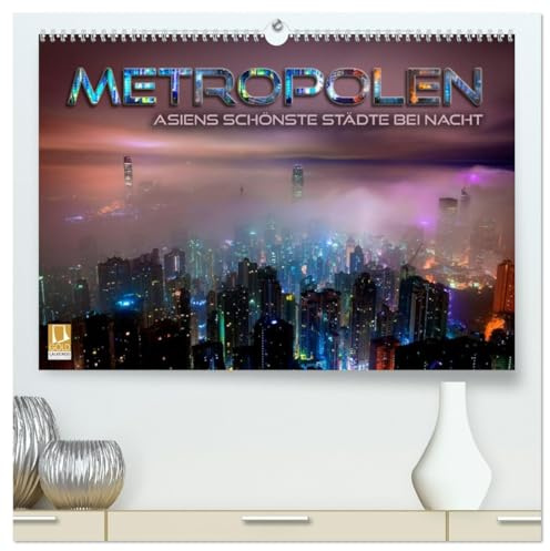 Metropolen - Asiens schönste Städte bei Nacht (hochwertiger Premium Wandkalender 2026 DIN A2 quer), Kunstdruck in Hochglanz: Stimmungsvolle ... Asiens im Lichterglanz (CALVENDO Orte)