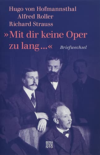 »Mit dir keine Oper zu lang ...«: Briefwechsel: Hugo von Hofmannsthal, Richard Strauss, Alfred Roller