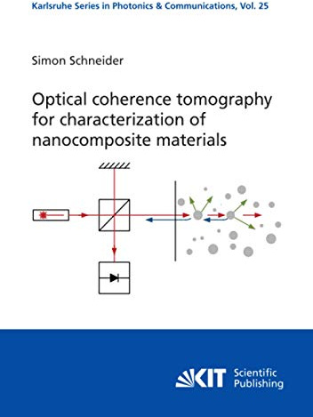 Optical coherence tomography for characterization of nanocomposite materials (Karlsruhe Series in Photonics and Communications / Karlsruhe Institute ... of Photonics and Quantum Electronics (IPQ))