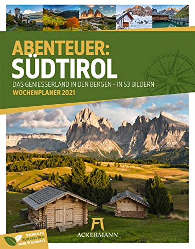 Südtirol - Wochenplaner Kalender 2021: Das Geniesserland in den Bergen - in 53 Bildern. Wochenplaner
