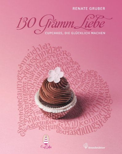 130 Gramm Liebe - Cupcakes, die glücklich machen