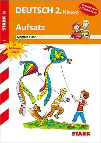 STARK Aufsatz 2. Klasse - Training Grundschule - Grundwissen, Aufgaben und Lösungen: Aufsatz, passend zum Lehrplan PLUS (Grundschule Training)