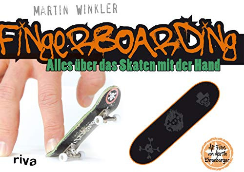 Fingerboarding (Buch + Fingerboard): Alles über das Skaten mit der Hand