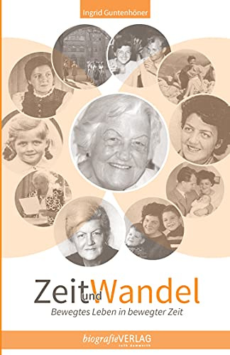 Zeit und Wandel: Bewegtes Leben in bewegter Zeit