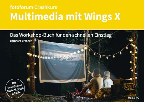 Crashkurs Multimedia mit Wings X: Das Workshop-Buch für den schnellen Einstieg (fotoforum Crashkurs)