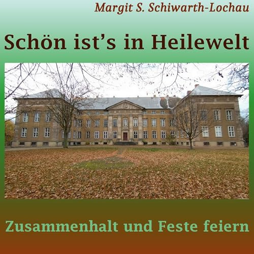 Schön ist's in Heilewelt: Zusammenhalt und Feste feiern