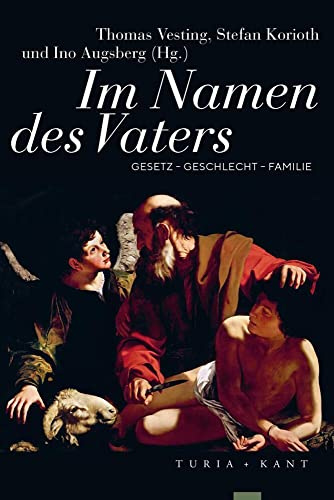 Im Namen des Vaters: Gesetz – Geschlecht – Familie