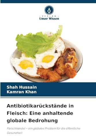 Antibiotikarückstände in Fleisch: Eine anhaltende globale Bedrohung: Fleischhandel - ein globales Problem für die öffentliche Gesundheit