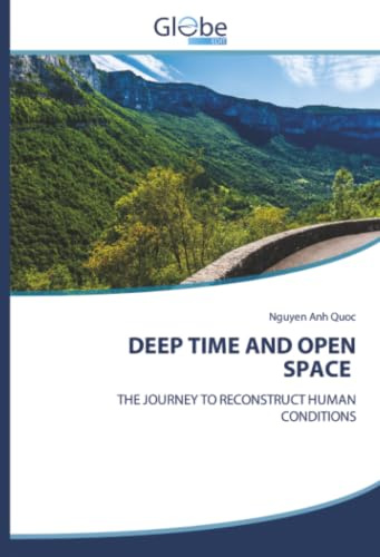 DEEP TIME AND OPEN SPACE: THE JOURNEY TO RECONSTRUCT HUMAN CONDITIONS