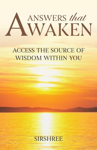 Answers that Awaken: Access the source of wisdom within you