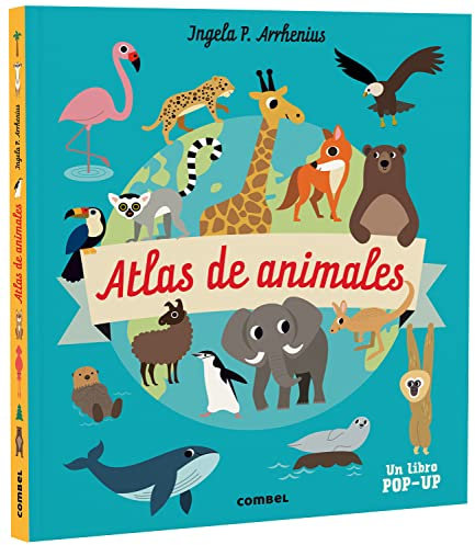 Atlas de animales (Libro con Pop Ups y Solapas)