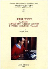 Luigi Nono. Carteggi contenenti politica, cultura e Partito Cominista Italiano (Fondazione Giorgio Cini, Band 3)