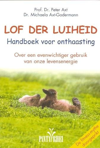 Lof der luiheid: handboek voor onthaasting : over een evenwichtiger gebruik van onze levensenergie
