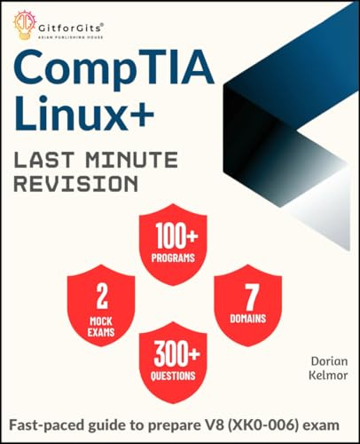 CompTIA Linux+ Last Minute Revision: Fast-paced guide to prepare V8 (XK0-006) exam