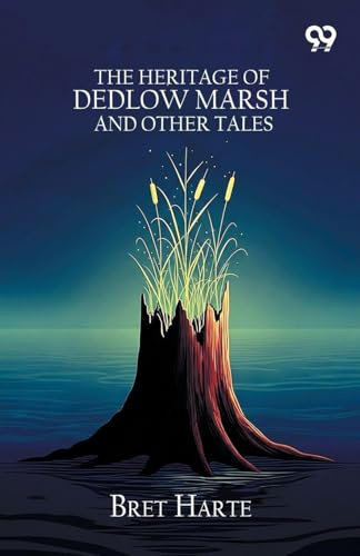 The Heritage Of Dedlow Marsh And Other Tales