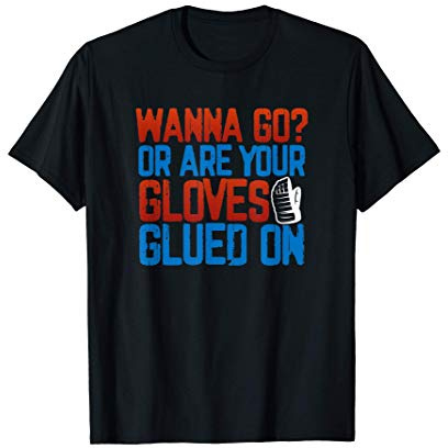 Funny Hockey Gloves Quote - Ice Hockey Player T-Shirt