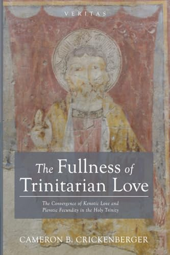 The Fullness of Trinitarian Love: The Convergence of Kenotic Love and Plerotic Fecundity in the Holy Trinity (Veritas)