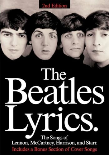 The Beatles Lyrics: The Songs Of Lennon, McCartney, Harrison And Starr - Sammlung mit Liedtexten zu 192 Songs | Mit Diskografie, Fotos und Titelregister | Für Beatles-Fans und Songwriter