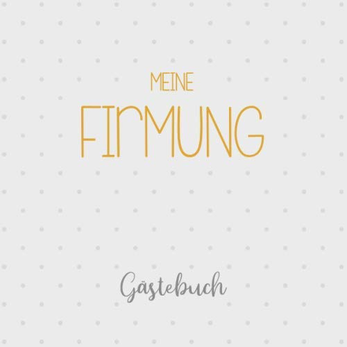 Meine Firmung, Gästebuch: Erinnerungsalbum & Firmalbum für Jungen und Mädchen