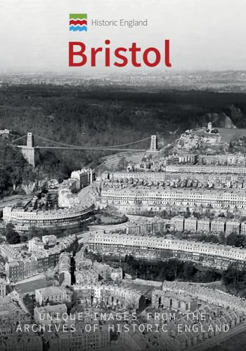 Historic England: Bristol: Unique Images from the Archives of Historic England