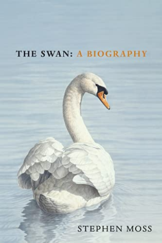 The Swan: The perfect gift for bird lovers: 4 (The Bird Biography Series, 4)