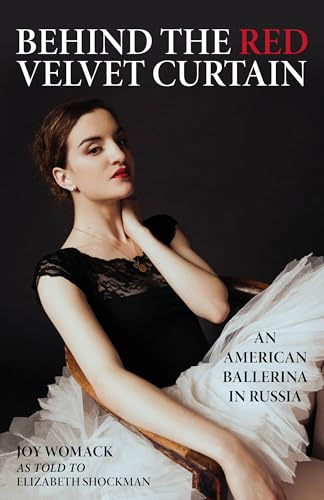 Behind the Red Velvet Curtain: An American Ballerina in Russia