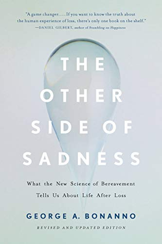 The Other Side of Sadness (Revised): What the New Science of Bereavement Tells Us About Life After Loss
