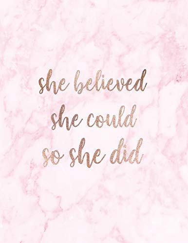 She Believed She Could So She Did: Inspirational Quote Notebook for Women and Girls - Beautiful Pink and White Marble with Rose Gold | 8.5 x 11 - 150 ... Notebook, Diary, Composition Book, Band 1)
