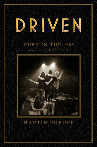 Driven: Rush in the 90s and 'In The End': 3 (Rush Across the Decades)