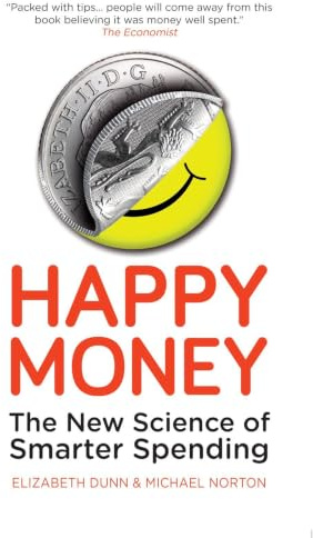Happy Money: The New Science of Smarter Spending