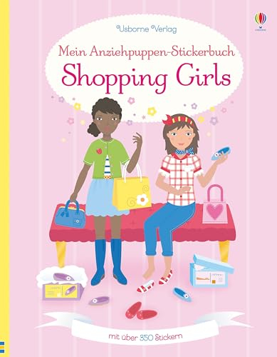 Mein Anziehpuppen-Stickerbuch: Shopping Girls: Mit über 350 Stickern (Meine Anziehpuppen-Stickerbücher)