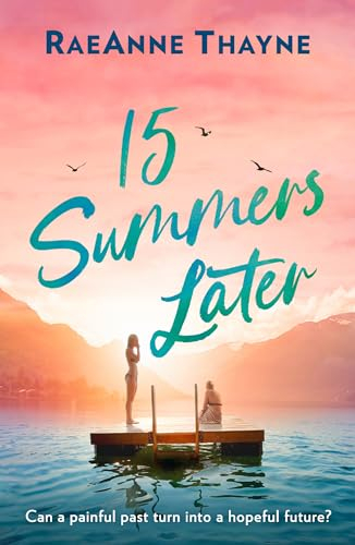 15 Summers Later: From the New York Times bestselling author comes an uplifting, heart-warming romance beach-read for 2025!