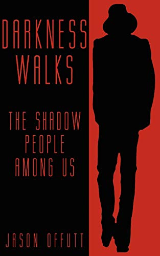 DARKNESS WALKS: The Shadow People Among Us