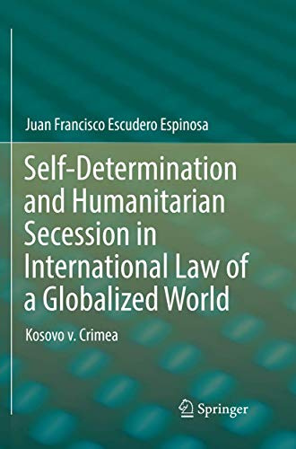Self-Determination and Humanitarian Secession in International Law of a Globalized World: Kosovo v. Crimea