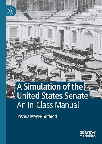 A Simulation of the United States Senate: An In-Class Manual