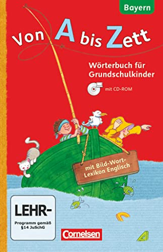 Von A bis Zett - Wörterbuch für Grundschulkinder - Bayern - 1.-4. Jahrgangsstufe: Wörterbuch mit Bild-Wort-Lexikon Englisch und CD-ROM - Flexibler ... A bis Zett, Bayern, 1.-4. Jahrgangsstufe)