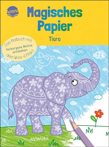 Magisches Papier – Das Malbuch mit dem Wow-Effekt. Tiere: Verborgene Motive und Muster entdecken: Der besondere Mal-Spaß für Kinder ab 4 (Magisches ... dem Wow-Effekt. Verborgene Motive entdecken)
