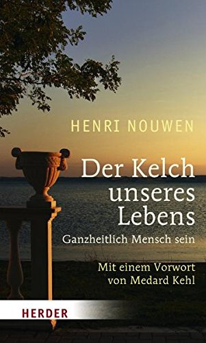 Der Kelch unseres Lebens: Ganzheitlich Mensch sein