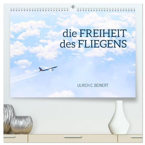 die FREIHEIT des FLIEGENS (hochwertiger Premium Wandkalender 2026 DIN A2 quer), Kunstdruck in Hochglanz: Träume das ganze Jahr von Reisen in die Ferne ... Flugzeug-Motiven. (CALVENDO Mobilitaet)