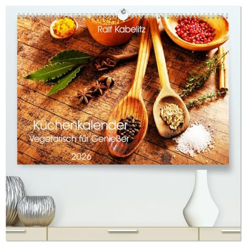 Küchenkalender Vegetarisch für Genießer 2026 (hochwertiger Premium Wandkalender 2026 DIN A2 quer), Kunstdruck in Hochglanz: Ein Küchenkalender mit ... vegetarischen Motiven (CALVENDO Lifestyle)