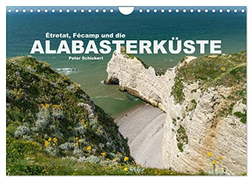 Etretat, Fecamp und die Alabasterküste (Wandkalender 2026 DIN A4 quer), CALVENDO Monatskalender: Die äusserst sehenswerte französische Atlantikküste Cote d'Albatre in der Normandie. (CALVENDO Orte)