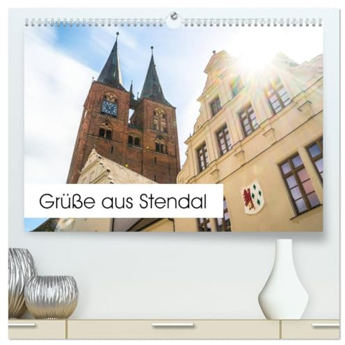 Grüße aus Stendal: Kalender 2026 (hochwertiger Premium Wandkalender 2026 DIN A2 quer), Kunstdruck in Hochglanz: Bilder aus der Hansestadt Stendal (CALVENDO Orte)