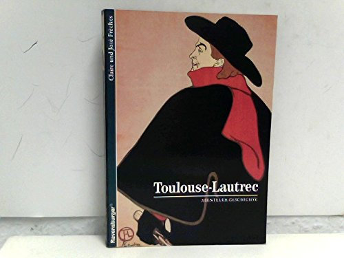 Abenteuer Geschichte, Bd.37, Toulouse-Lautrec (Ravensburger Abenteuer Geschichte)