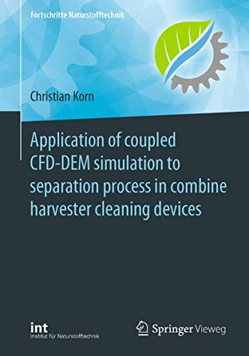Application of coupled CFD-DEM simulation to separation process in combine harvester cleaning devices (Fortschritte Naturstofftechnik)