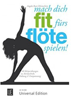 Mach dich fit fürs Flöte spielen!: 60 Körperübungen zu Atemtechnik, Haltung & Entspannung. für Flöte
