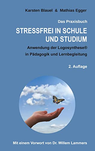 Stressfrei in Schule und Studium: Anwendung der Logosynthese® in Pädagogik und Lernbegleitung